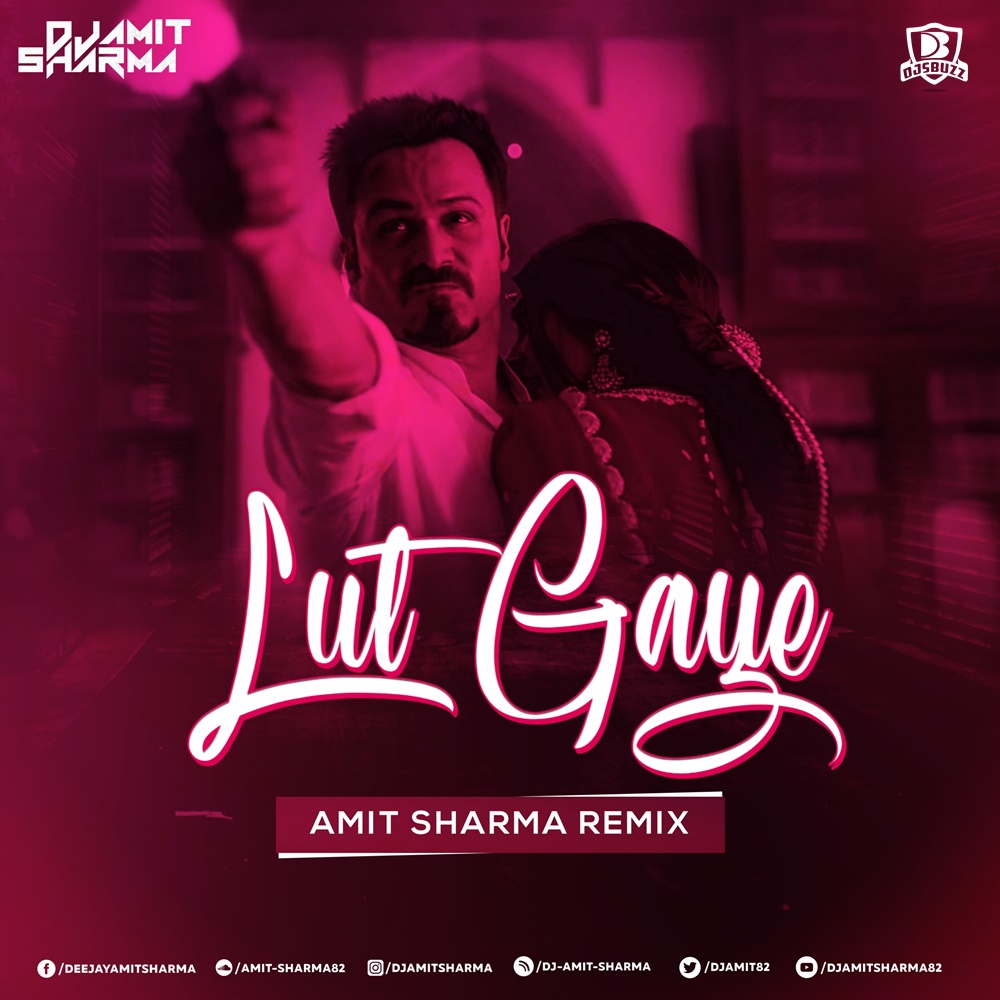 Lut Gaye – Amit Sharma Remix Lut Gaye – Amit Sharma Remix