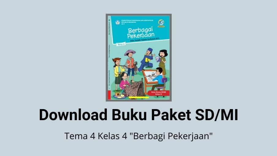 Download Buku Tema 4 Kelas 4 Berbagai Pekerjaan SD/MI K13 Download Buku Tema 4 Kelas 4 Berbagai Pekerjaan SD/MI K13