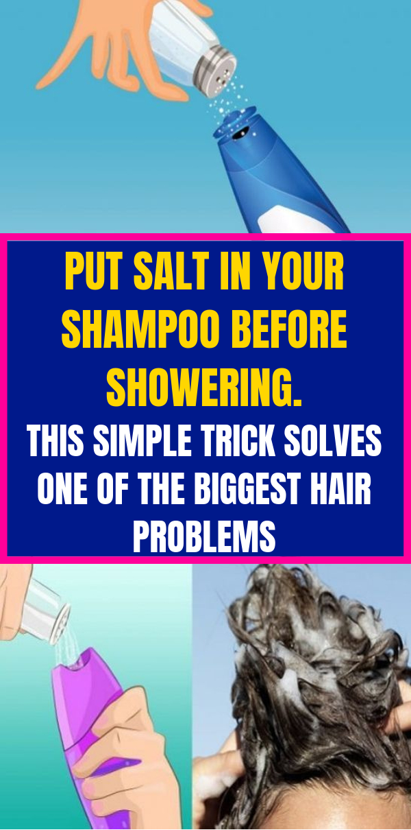 Put salt In Your Shampoo Before Showering. This Simple Trick Solves One