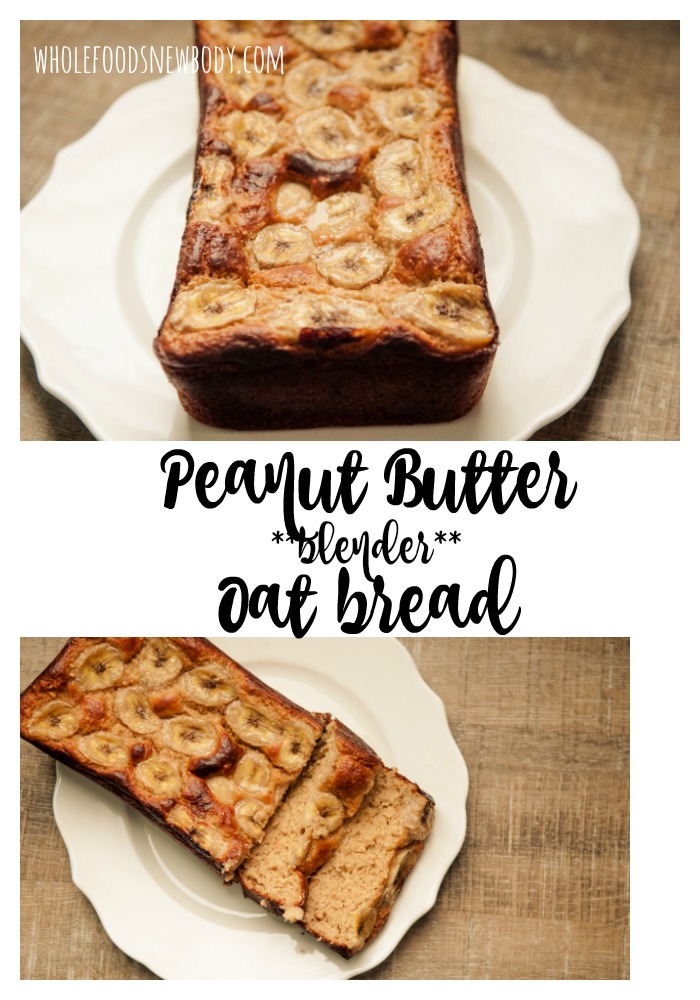 Whole Foods New Body {Peanut Butter Blender Oat Bread}