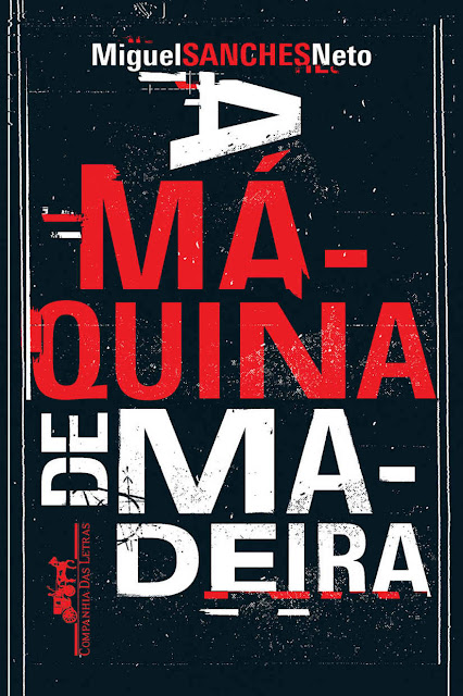A máquina de madeira - Miguel Sanches Neto
