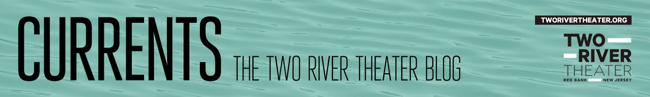 CURRENTS - The Two River Theater Blog