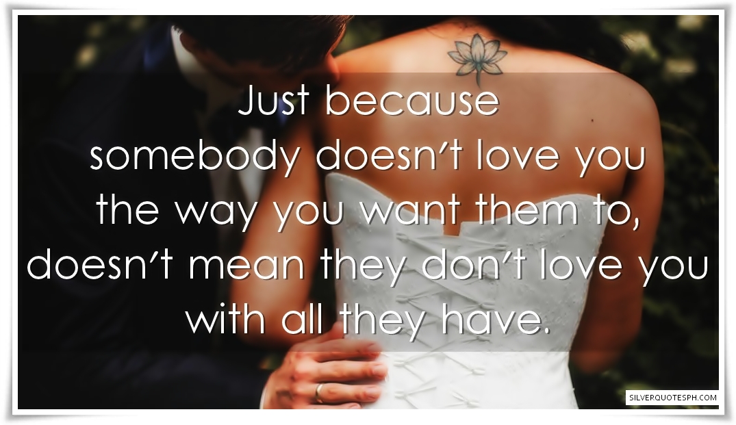Just Because Somebody Doesn't Love You SILVER QUOTES