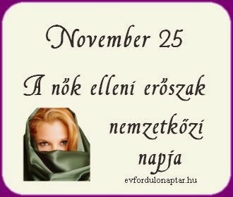 November 25 - A nők elleni erőszak megszüntetésének nemzetközi napja