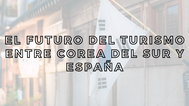 El futuro del turismo entre Corea del Sur y España