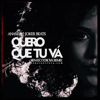 Ananda & Joker Beats  - Quero Que Tu Vá (Renato Xtrova Remix)