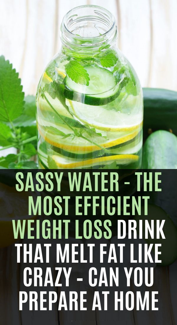 Sassy Water – The Most Efficient Weight Loss Drink That Melt Fat Like