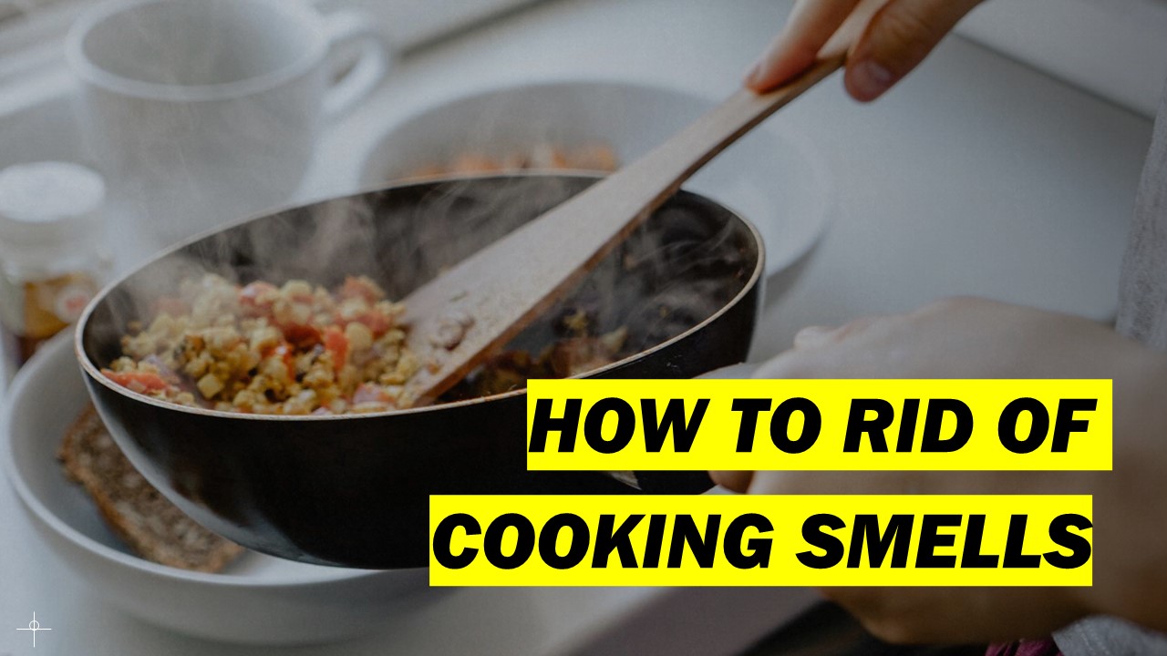 How to Get Rid of Cooking Smells Singapore Lifestyle Portal