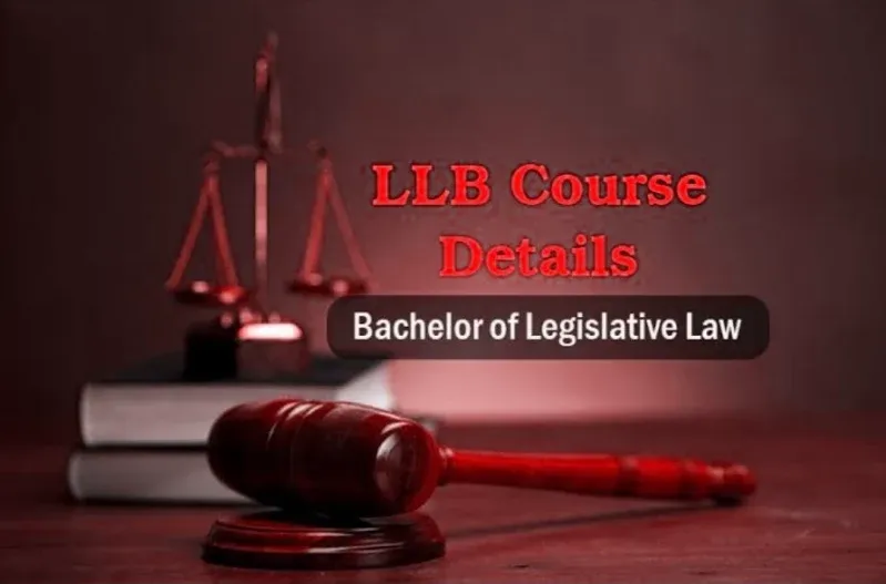 LLB (Bachelor of Legislative Law) Courses, Admissions, Eligibility, Syllabus, CareerWhat is LLB?