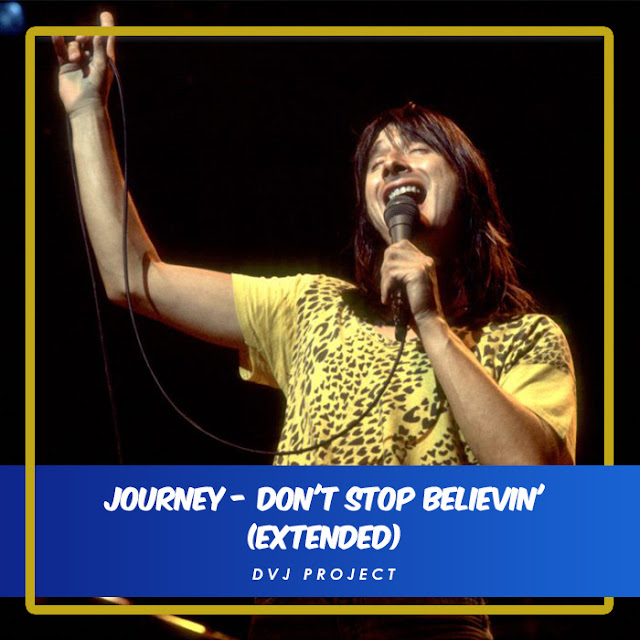 Journey Don't Stop Believin' (Extended) DVJProject Journey Don't Stop Believin' (Extended) DVJProject