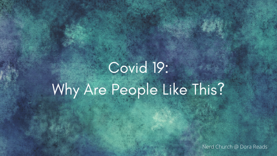 'Covid 19; Why Are People Like This?' against a blue artsy background