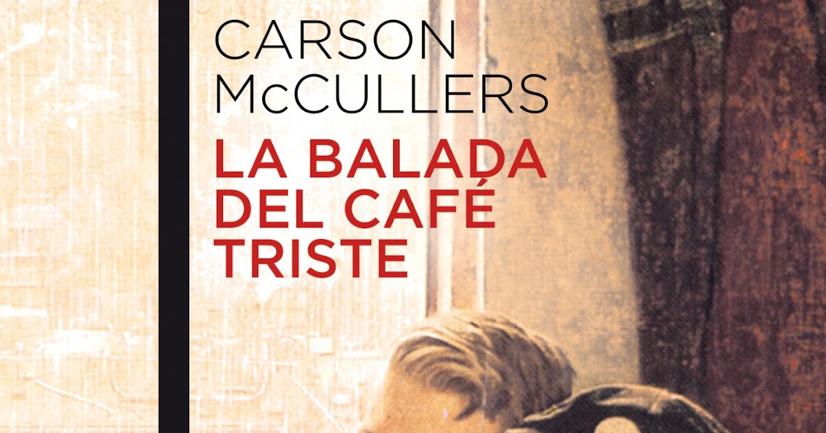 Leo, luego existo La balada del café triste Carson McCullers Leo, luego existo La balada del café triste Carson McCullers