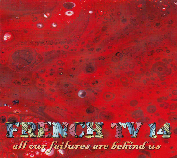 Rockliquias: French TV - All Our Failures Are Behind Us (2021)