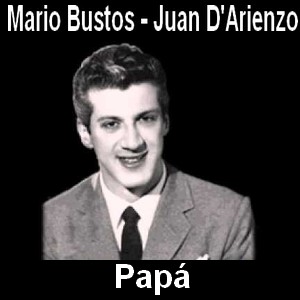 Mario Bustos – Papa – Juan D’Arienzo