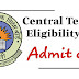 CTET 2019 Admit Card : Download Link Available Now