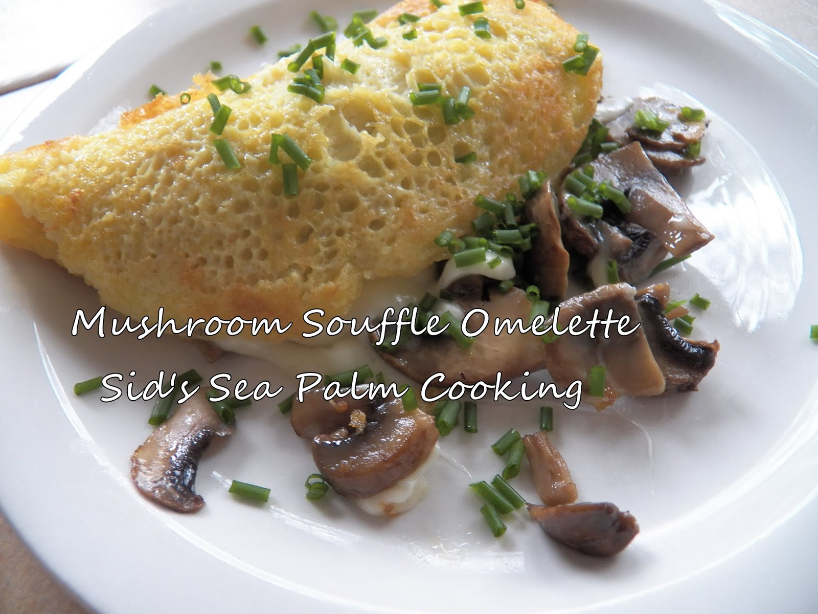 Mushroom Souffle Omelette for the Fantastical Food Fight Sid's Sea