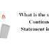 What is The Use of Continue Statement in C?