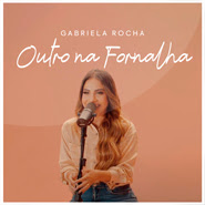 Outro Na Fornalha - Gabriela Rocha Outro Na Fornalha - Gabriela Rocha