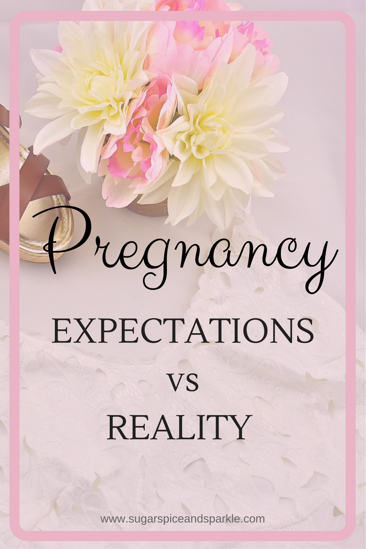 Pregnancy Expectations Vs Reality Sugar Spice And Sparkle