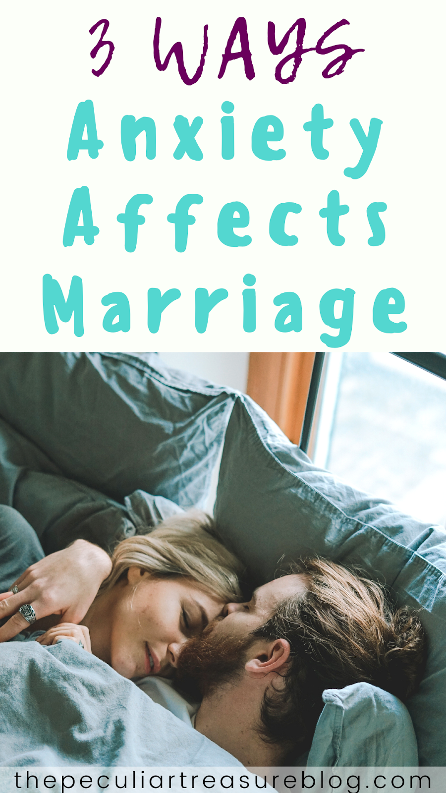 The Peculiar Treasure 3 Ways Anxiety Affects Marriage