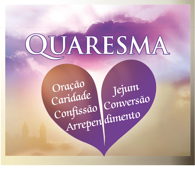 SEJAMOS SANTOS UNIDOS A JESUS QUARESMA TEMPO ESPECIAL!