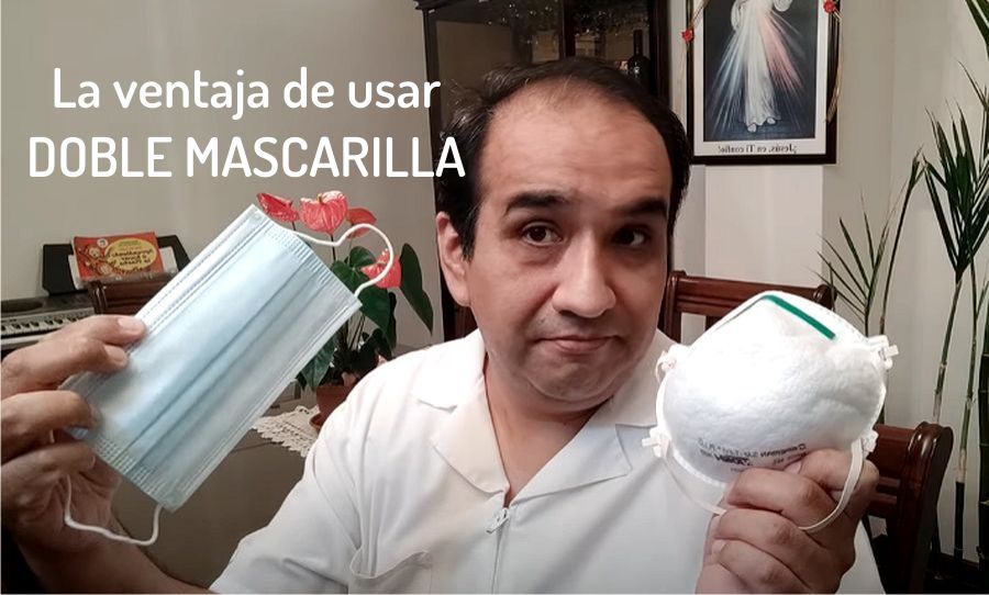 EPP La ventaja de usar DOBLE MASCARILLA y como usarla Dr. Carlos Revoredo