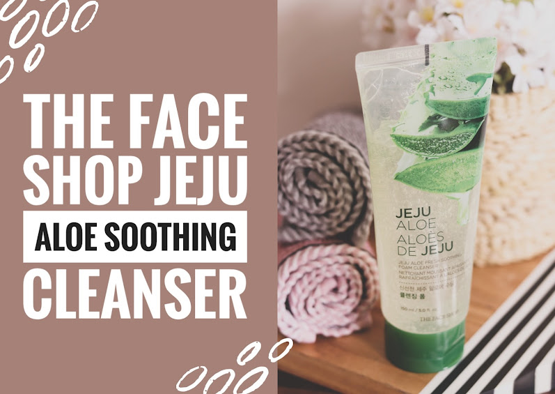 The Face Shop Jeju Aloe Fresh Soothing Foam Cleanser Curios and