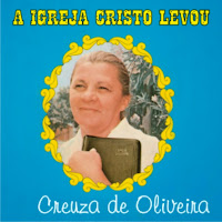 Creuza de Oliveira - A Igreja Cristo Levou