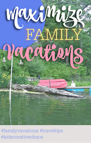 Ways to Maximize Family Vacation Time