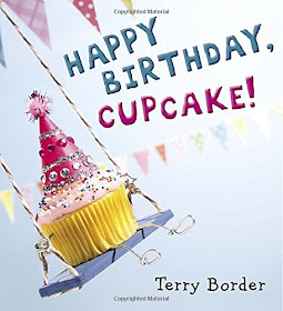 Happy Birthday, Cupcake! by Terry Border.
