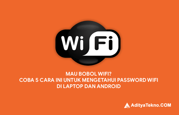 Mau Bobol WiFi? 5 Cara Mengetahui Password WiFi di Laptop dan Android 5 Cara Mengetahui Password WiFi di Laptop dan Android