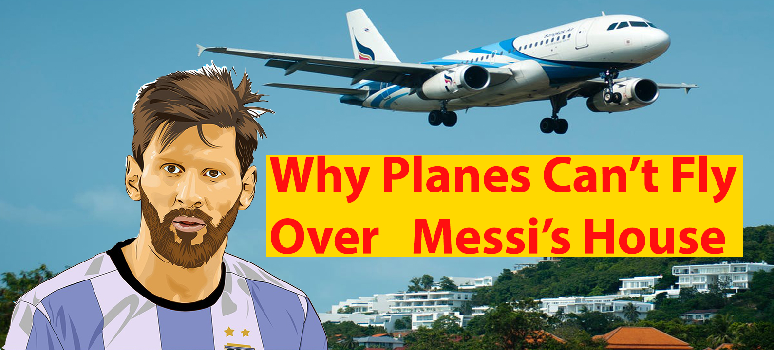Why Planes Can T Fly Over Messi S House