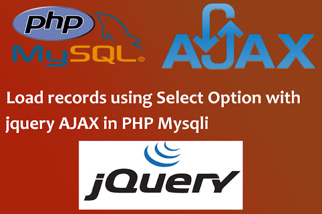How to load records using Select option with jQuery  AJAX in PHP MySQL