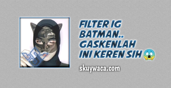 apa+nama+filter+ig+batman?
