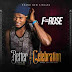 F! MUSIC: F-Rose - Better & Celebration (Prod By Chriszee) | @FoshoENT_Radio