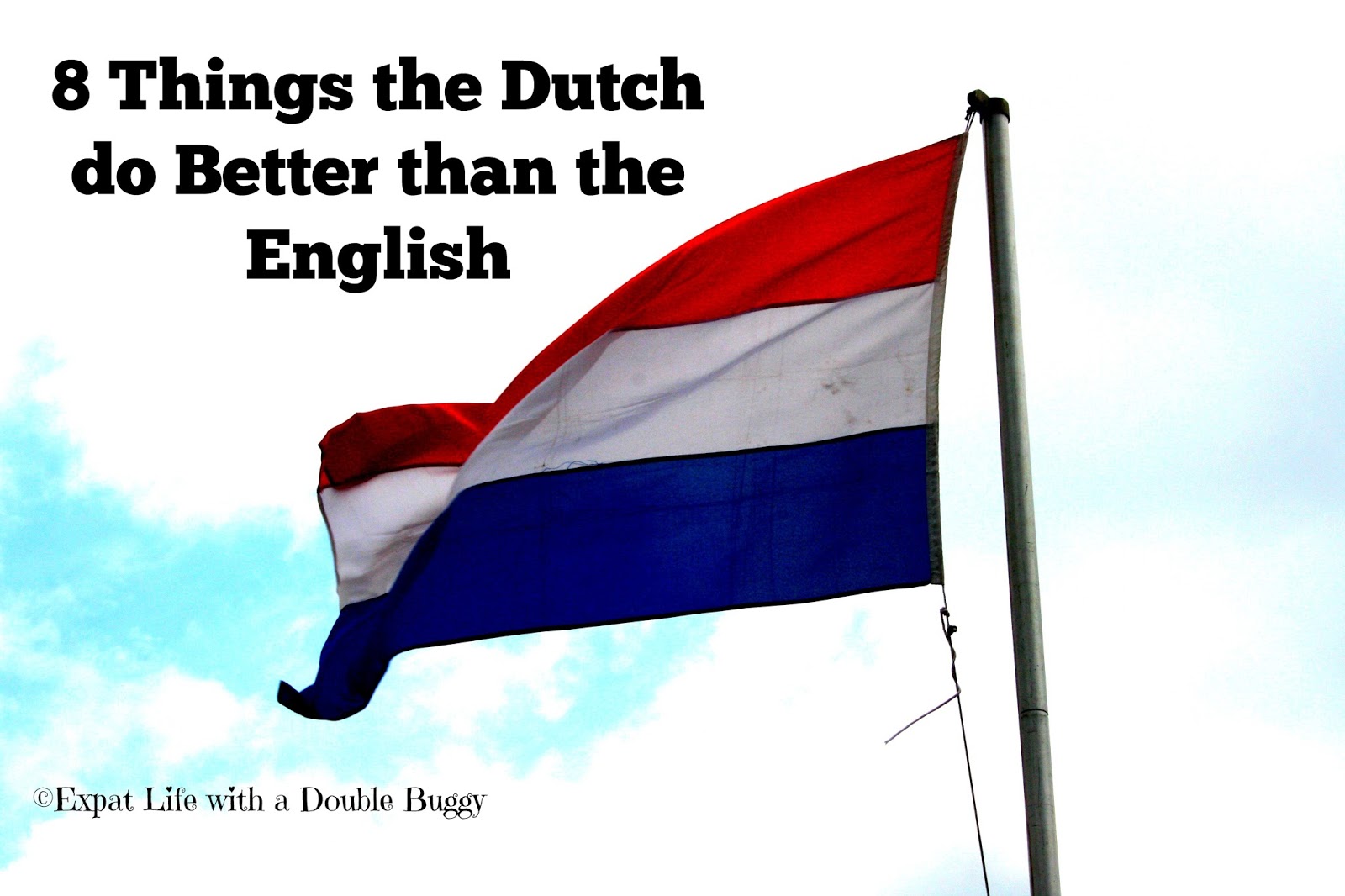 Turning Dutch: 8 Things the Dutch do Better than the English