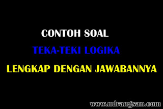 Contoh Latihan Soal Teka Teki Logika Dan Kunci Jawaban Lengkap