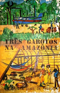 Três garotos na Amazônia | Antonieta Dias de Moraes | Editora: Brasiliense (São Paulo-SP) | Coleção: Jovens do Mundo Todo | 1975 | Capa: Alice Prado |
