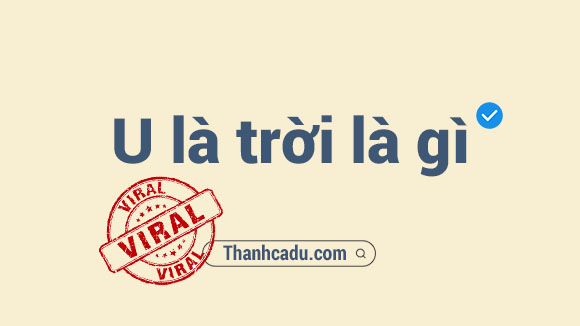 u la troi la gi tren facebook, u la troi la gi tren tiktok, u la troi la gi tren mxh, u la troi nghia la gi tren, chu cha ma oi, chu cha ma oi u la troi