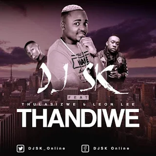 DJ SK Feat. Thulasizwe & Leon Lee – Thandiwe 
