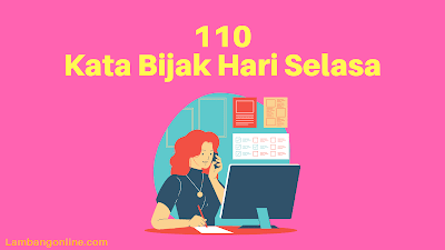 110 Kata Bijak Hari Selasa 110 Kata Bijak Hari Selasa