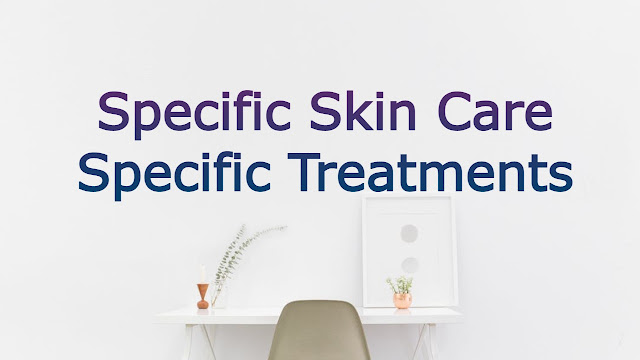 Specific Skin Care- Treatments
