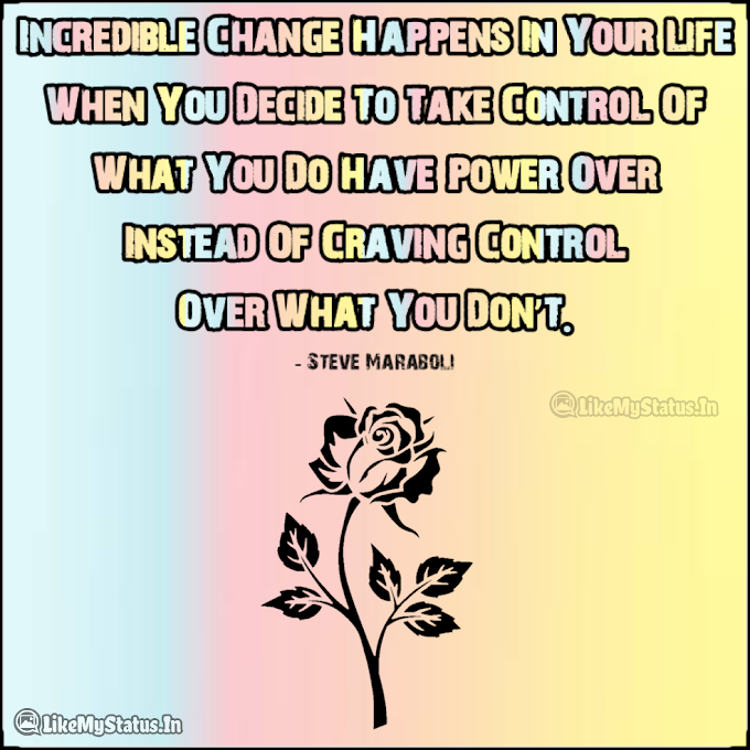 Incredible Change Happens... Life Changing Quote...