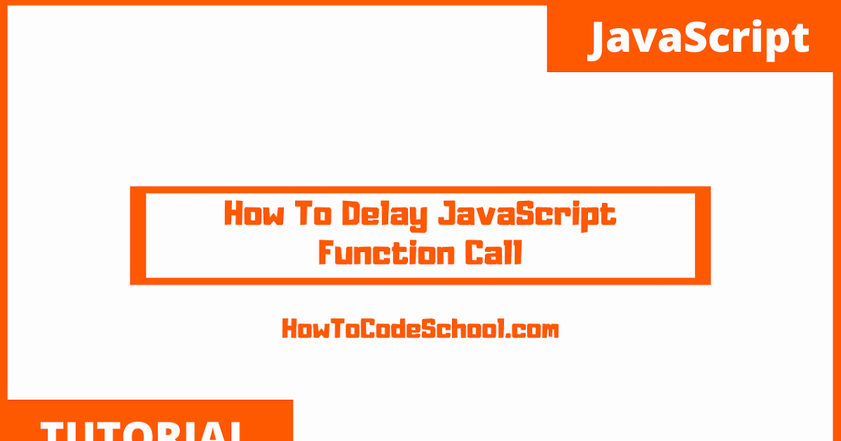 How To Delay JavaScript Function Call