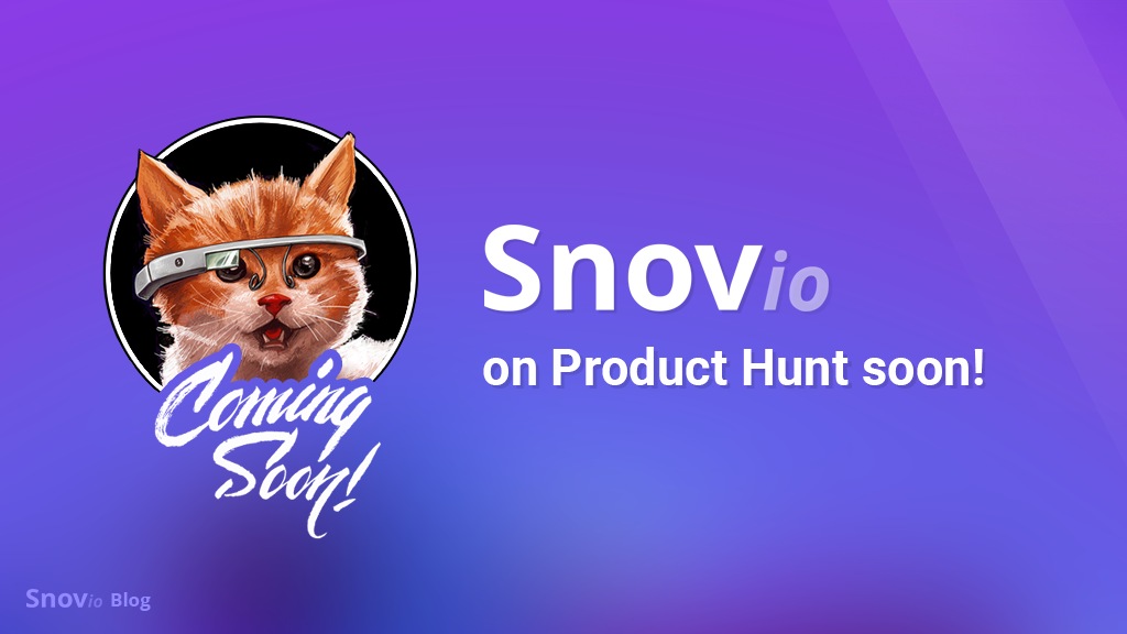Product Hunt. Snovio. Product Hunt кот. Quite soon.