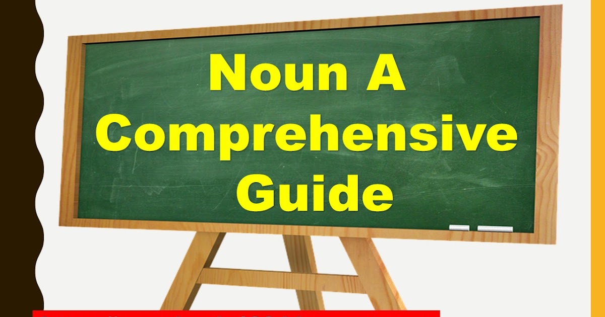 Noun A Comprehensive Guide Types of Nouns - English Grammar Online
