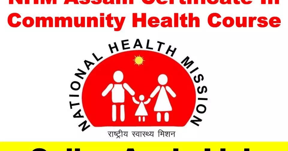 NHM Assam Certificate In Community Health Course 2020 Online NHM Assam Certificate In Community Health Course 2020 Online