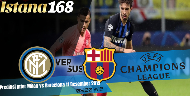 Prediksi Inter Milan vs Barcelona 11 Desember 2019