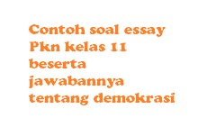 Contoh soal essay tentang demokrasi beserta jawabannya 08 picture