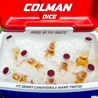 Dice feat. Kenny Canaveira & Mano Tsotsi - COLMAN (Prod. by Fly Beats) Dice feat. Kenny Canaveira & Mano Tsotsi - COLMAN (Prod. by Fly Beats)